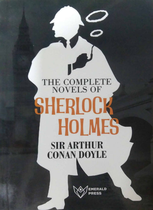 The Complete Novels Of Sherlock Holmes  by SIR ARTHUR CONAN DOYLE
