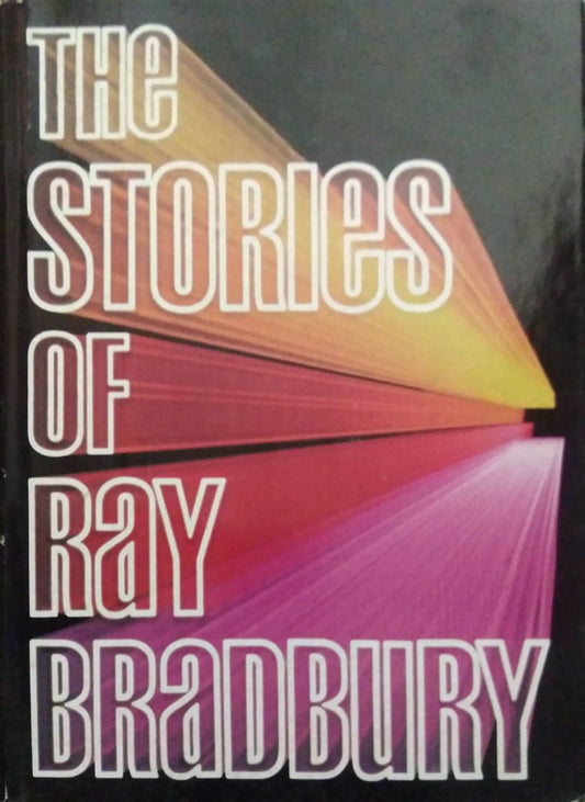 THE STORIES OF RAY BRADBURY  by RAY BRADBURY