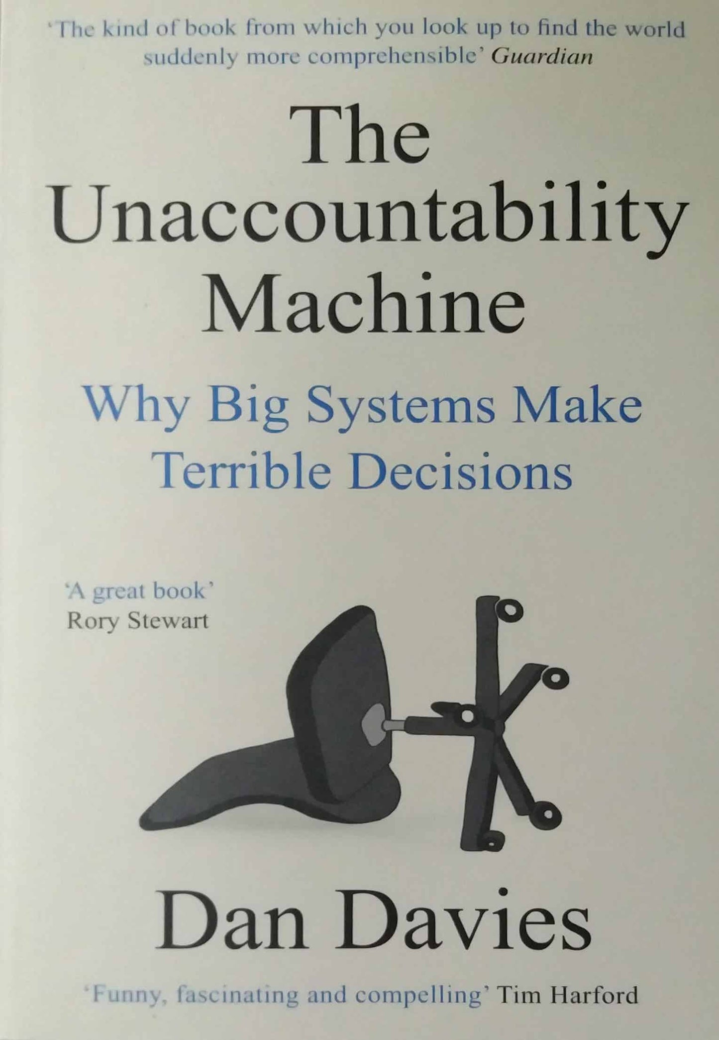 The Unaccountability Machine  by Dan Davies