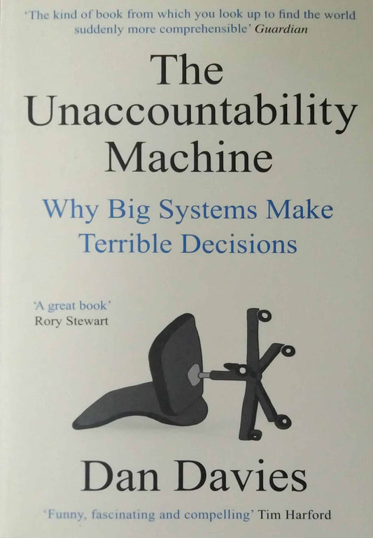 The Unaccountability Machine  by Dan Davies