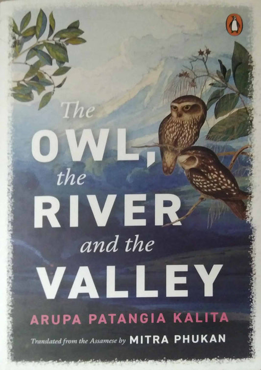 The Owl, The River, And The Valley by Arupa Patangia Kalita