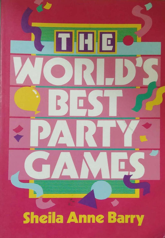 THE WORLDS BEST PARTY GAMES  by BARRY SHEILA