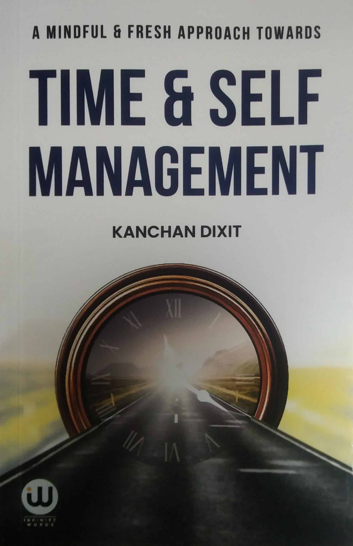 TIME & SELF MANAGEMENT  by DIXIT KANCHAN