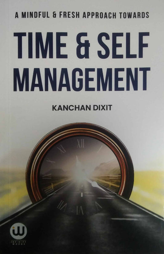 TIME & SELF MANAGEMENT  by DIXIT KANCHAN