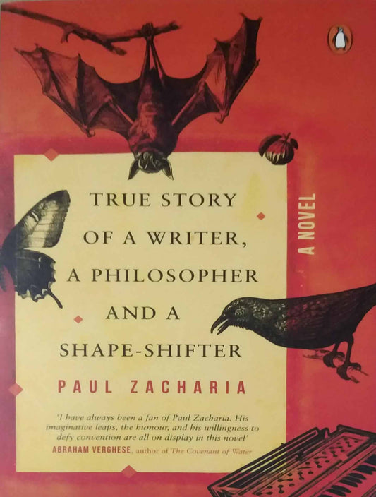 True Story Of Writer, Philosopher And Shape-Shifter: A Novel by Paul, Zacharia