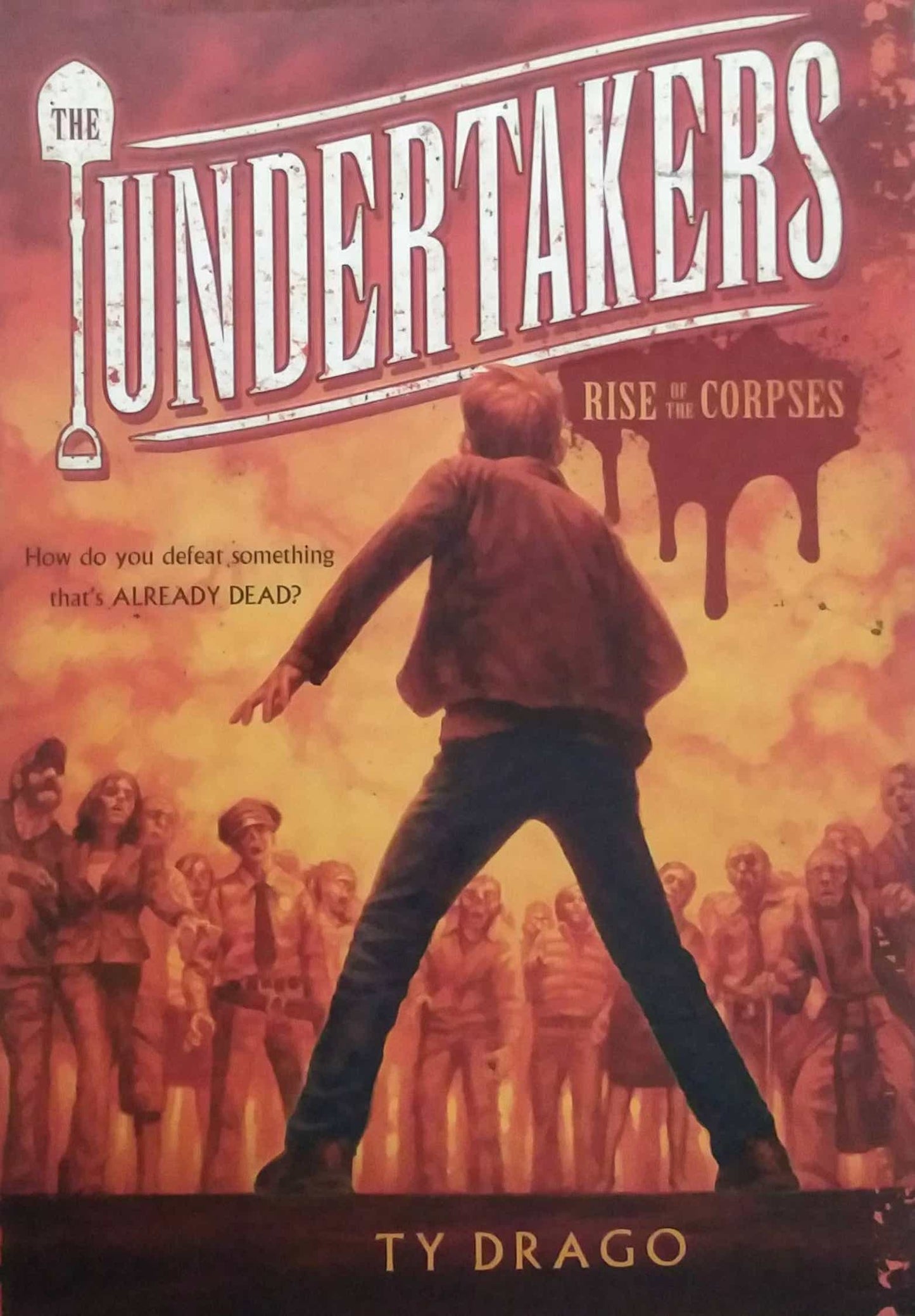 THE UNDERTAKERS RISE OF THE CORPSES  by TY DRAGO