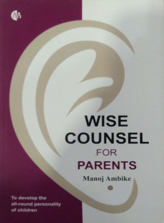 Wise Counsel For Parents by AMBIKE MANOJ