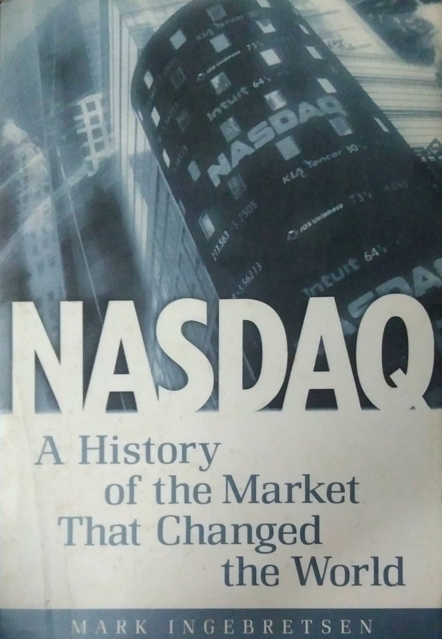 NASDAQ A HISTORY OF THE MARKET  by N/A