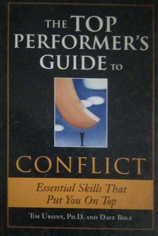 THE TOP PERFORMERS GUIDE TO CONFLICT By Tim Ursiny