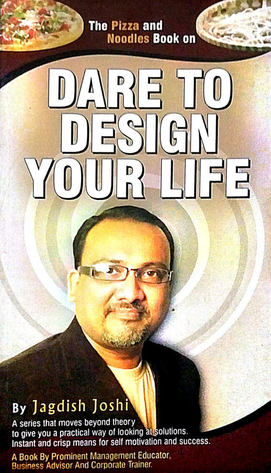 DARE TO DESIGN YOUR LIFE By Jagadish Joshi