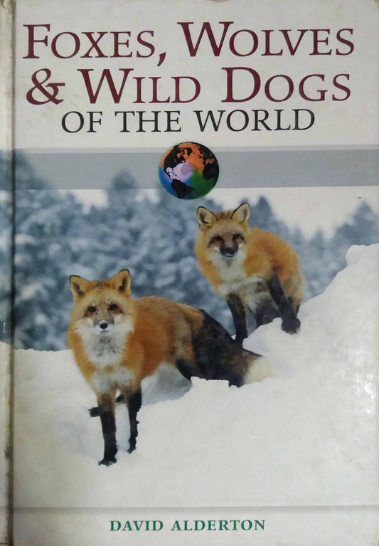 Foxes Wolves & Wild Dogs Of The World by David Alderton