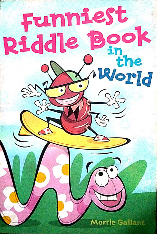 FUNNIEST RIDDLE BOOK IN THE WORLD By Morrie Gallant