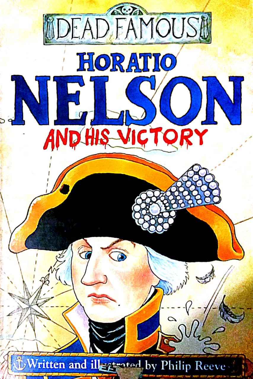 HORATIO NELSON AND HIS VICTORY By Philip Reeve