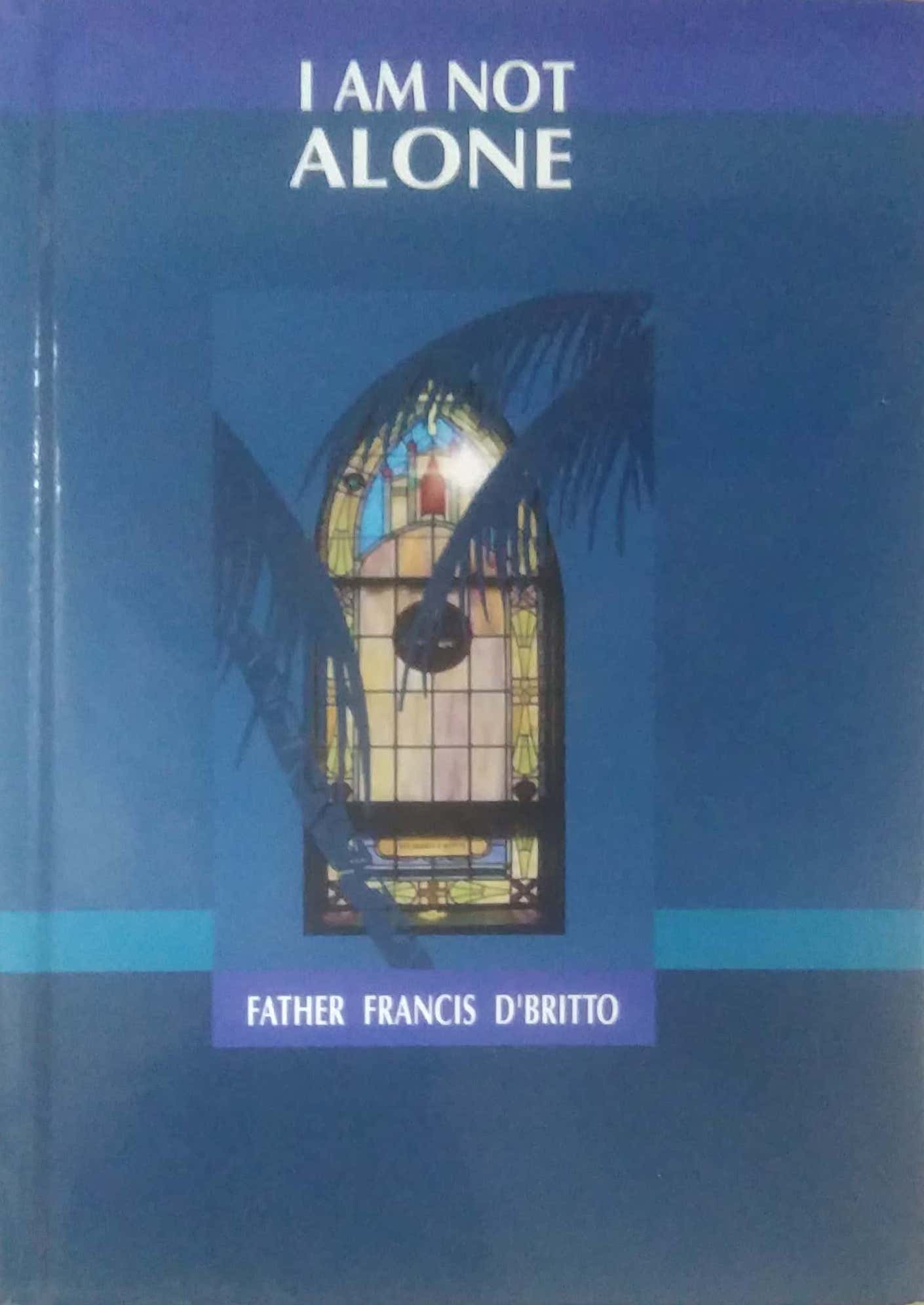 I AM NOT ALONE by DBRITTO FRANCIS