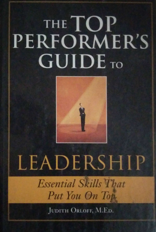 THE TOP PERFORMERS GUIDE TO LEADERSHIP By Judith Orloff