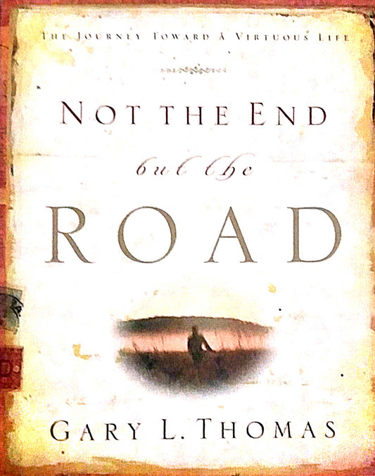 NOT THE END BUT THE ROAD By Gary L Thomas