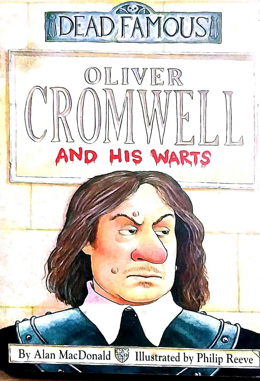 OLIVER CROMWELL AND HIS WARTS By Dead Famous