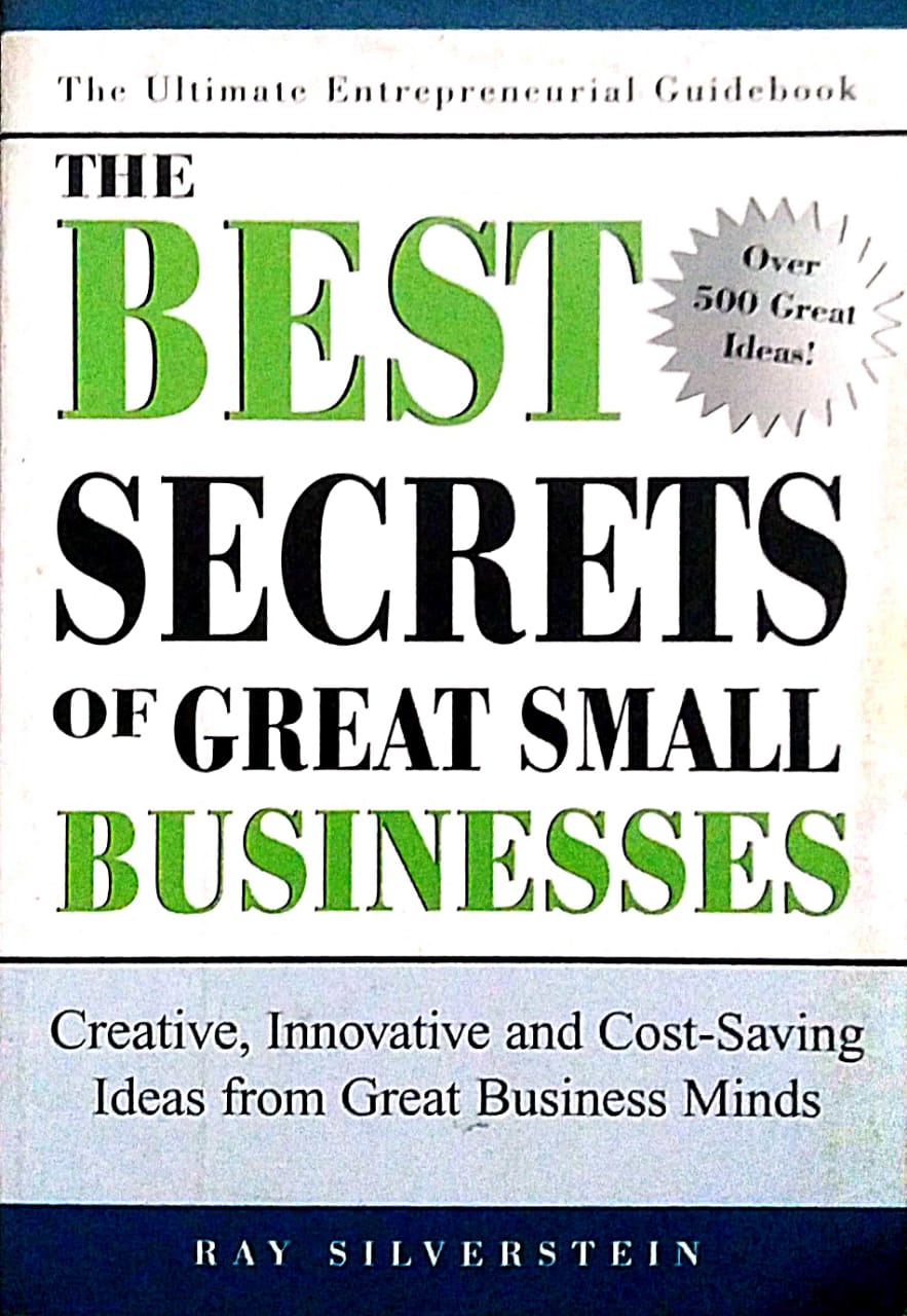 THE BEST SECRETS OF GREAT SMALL BUSINESS By Ray Silverstein