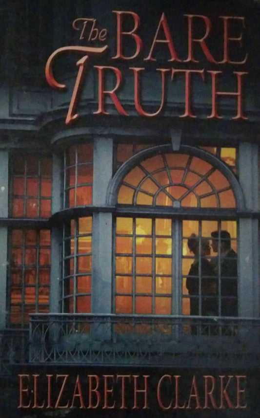 THE BARE TRUTH By Elizabeth Clarke