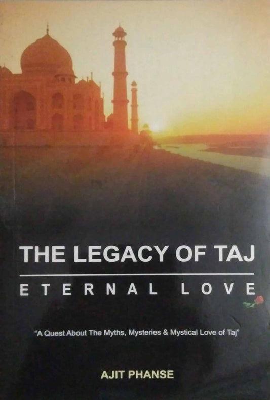 THE LEGACY OF TAJ ETERNAL LOVE by PHANSE AJIT