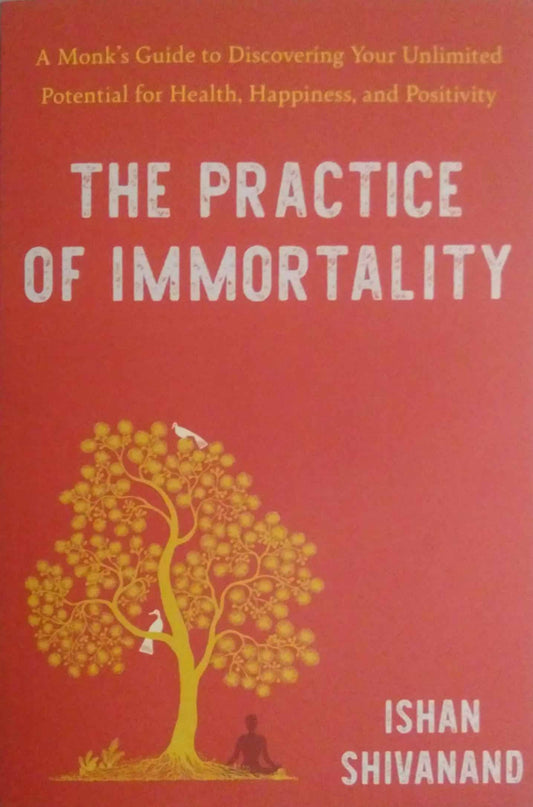 The Practice Of Immortality  by Shivanand Ishan