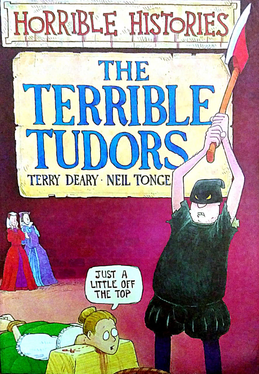 THE TERRIBLE TUDORS By Terry Deary