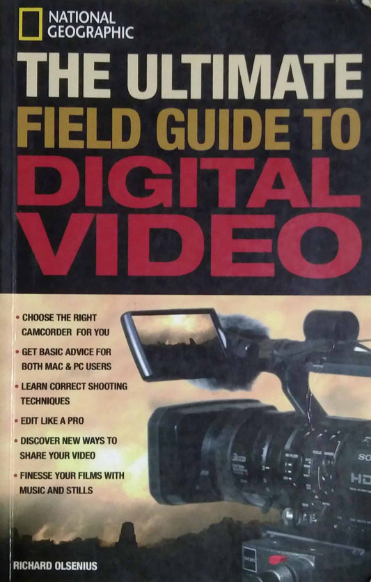 THE ULTIMATE FIELD GUID TO DIGITAL VIDEO  by Richard Olsenius