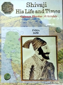 Shivaji His Life And Times     By Mehnde Gajanan