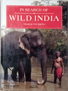 In Search Of Wild India    By Smith Pye Charlie