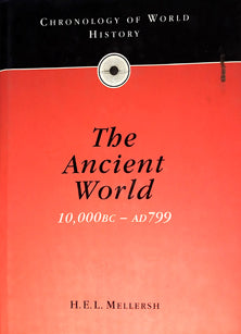 The Ancient World 10000Bc Ad799    By Mellersh H E L