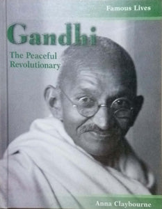 Gandhi The Peaceful Revolutionary    By Claybourne Anna