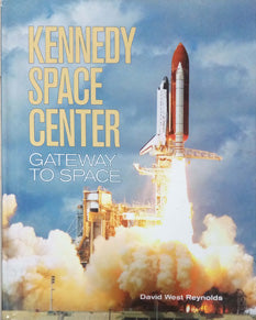 Kennedy Space Center Gateway To Space  By Reynolds David