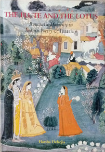 The Flute And The Lotus  By Dahejia Harsha