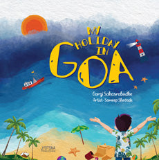 My Holiday in Goa  BY  Gargi Sahastrabudhe