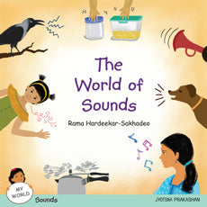 The World of Sounds  BY  Rama Hardeekar-Sakhadeo