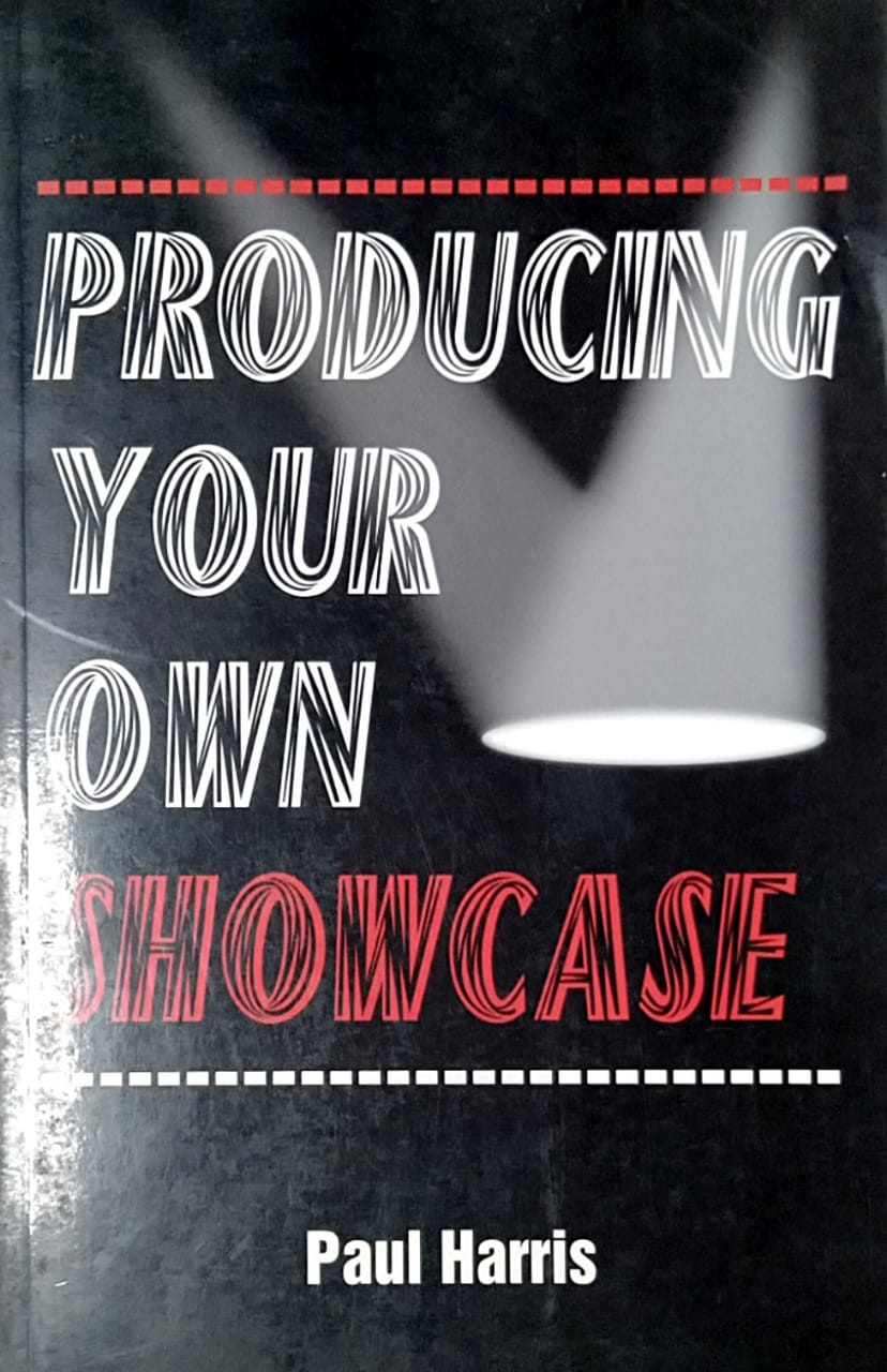 PRODUCING YOUR OWN SHOWCASE  by PAUL HARRIS