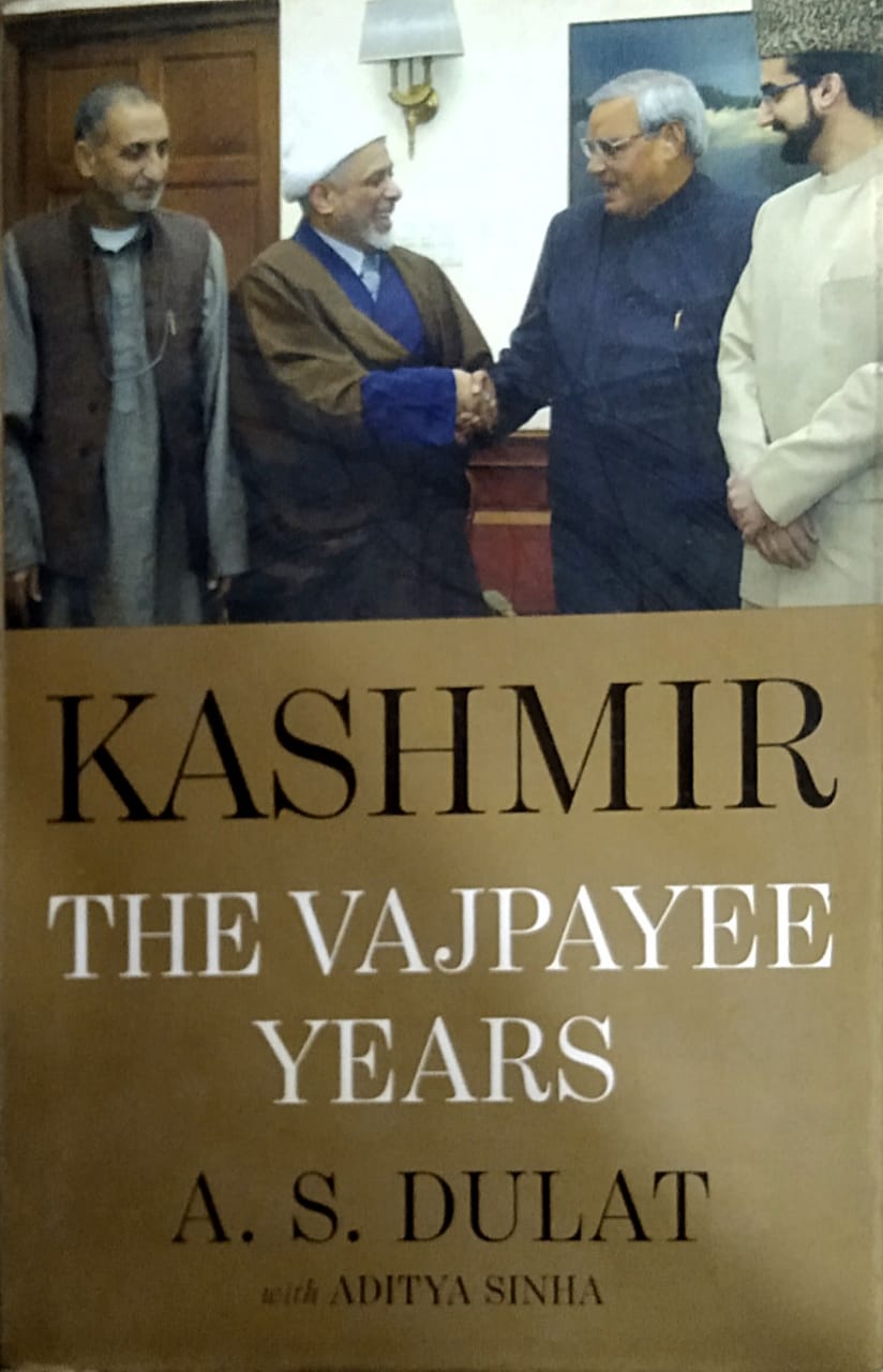 KASHMIR : THE VAJPAYEE YEARS  By A.S. Daulat and Aditya Sinha