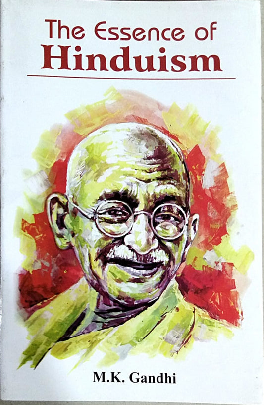 The Essence Of Hinduism by Gandhi Mahatma